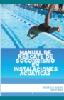 Manual de rescate de socorrismo en instalaciones acuaticas - Book