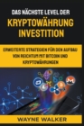 Das nachste Level der Kryptowahrung Investition - Book