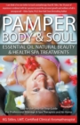 Pamper Body & Soul Essential Oil Natural Beauty & Health Spa Treatments - Book