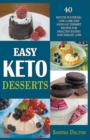 Easy Keto Desserts : 40 Mouth-Watering, Low-Carb and High-Fat Dessert Recipes for Healthy Eating and Weight Loss - Book