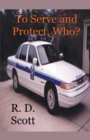 To Serve and Protect, Who? - Book