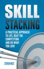 Skill Stacking : A Practical Approach to Life, Beat the Competition and Do What You Love - Book