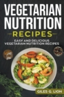 Vegetarian Nutrition Recipes : Easy and Delicious Vegetarian Nutrition Recipes - Book