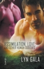 Assimilation, Love, and Other Human Oddities - Book