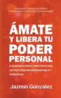 ?mate y libera tu poder personal : 6 semanas para construir una autoestima inquebrantable y poderosa - Book