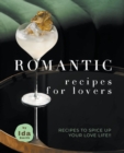 Romantic Recipes for Lovers : Recipes to Spice Up Your Love Life!! - Book