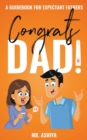 Congrats Dad! : A Guidebook For Expectant Fathers - Book