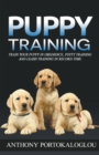 Puppy Training : Train Your Puppy in Obedience, Potty Training and Leash Training in Record Time - Book