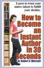 How to Become an Instant Author in 30 Seconds - Book