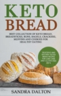 Keto Bread : Delicious and Kitchen-Tested Bread Recipes for Low-Carb and Gluten-Free Diets. Best Collection of Keto Bread, Breadsticks, Buns, Bagels, Crackers, Muffins and Cookies for Healthy Eating - Book