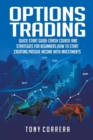 Options Trading : Quick Start Guide-Crash Course and Strategies for Beginners, How to start creating passive income with investments . - Book