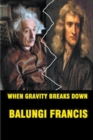 When Gravity Breaks Down - Book