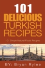 The Spirit of Turkey - 101 Simple and Delicious Turkish Recipes for the Entire Family - Book