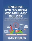English for Tourism Vocabulary Builder : Dialogues and Practice for Airports, Hotels, Food & Beverage, Transportation, & Sightseeing - Book