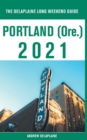 Portland (Ore.) - The Delaplaine 2021 Long Weekend Guide - Book