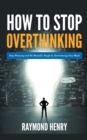 How to Stop Overthinking Stop Worrying and Be Mentally Tough by Decluttering Your Mind - Book