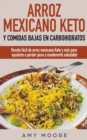 Arroz mexicano keto y comidas bajas en carbohidratos : Receta facil de arroz mexicano keto y mas para ayudarte a perder peso y mantenerte saludable - Book