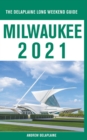 Milwaukee - The Delaplaine 2021 Long Weekend Guide - Book