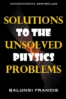 Solutions to the Unsolved Physics Problems - Book