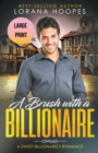 A Brush with a Billiionaire Large Print Edition - Book