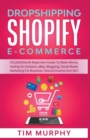 Dropshipping Shopify E-commerce $12,000/Month Beginners Guide To Make Money Selling On Amazon, eBay, Blogging, Social Media Marketing For Business, Passive Income And SEO - Book