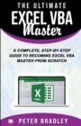 The Ultimate Excel VBA Master : A Complete, Step-by-Step Guide to Becoming Excel VBA Master from Scratch - Book