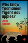 Who Knew Tasmanian Tigers Eat Apples! - Book