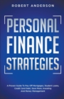 Personal Finance Strategies A Proven Guide To Pay Off Mortgages, Student Loans, Credit Card Debt, Save More, Investing And Money Management - Book