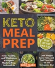 Keto Meal Prep : Easy, Healthy, and Wholesome Ketogenic Meals to Prep, Grab, and Go. Lose Weight, Save Time, and Feel Your Best on the Ketogenic Diet - Book