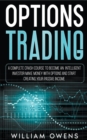 Options Trading : A Complete Crash Course to Become an Intelligent Investor - Make Money with Options and Start Creating Your Passive Income - Book