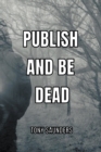 Publish and Be Dead - Book