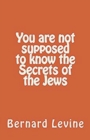 You Are Not Supposed to Know the Secrets of the Jews - Book
