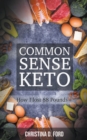 Common Sense Keto : How I Lost 88 Pounds - Book