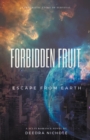Forbidden Fruit : Escape From Earth - Book