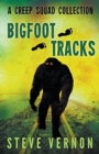 Bigfoot Tracks : A Creep Squad Collection - Book