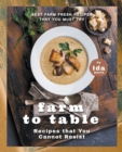 Farm to Table Recipes that You Cannot Resist : Best Farm Fresh Recipes that You Must Try - Book