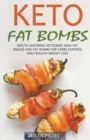 Keto Fat Bombs : Mouth-Watering Ketogenic High-Fat Snacks and Fat Bombs for Carbs Control and Healthy Weight Loss - Book