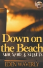 Down on the Beach : Sun, Sand, & Secrets - Book
