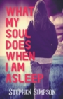 What My Soul Does When I Am Asleep - Book