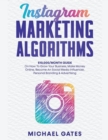 Instagram Marketing Algorithms 10,000/Month Guide On How To Grow Your Business, Make Money Online, Become An Social Media Influencer, Personal Branding & Advertising - Book