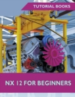 NX 12 For Beginners - Book