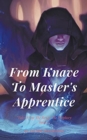 From Knave To Master's Apprentice : Tales From The Renge: The Prophecy, Book8 - Book