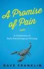 A Promise of Pain : A Collection of Dark Psychological Writing - Book