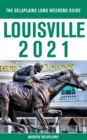 Louisville - The Delaplaine 2021 Long Weekend Guide - Book