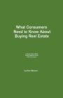 What Consumers Need to Know About Buying Real Estate - Book