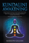 Kundalini Awakening : Learn How to Expand Your Mind, Heal Your Body and Feel More Relaxed Through Chakra Meditation (Includes Practical Exercises) - Book