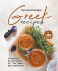 The Undefeatable Greek Recipes : Classical Greek Meals Fit for Gods And Goddesses - Book