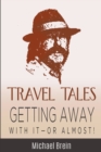 Travel Tales : Getting Away With It -- Or Almost! - Book