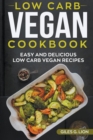 Low-Carb Vegan Cookbook : Easy and Delicious Low Carb Vegan Recipes - Book