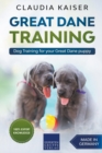 Great Dane Training : Dog Training for Your Great Dane Puppy - Book